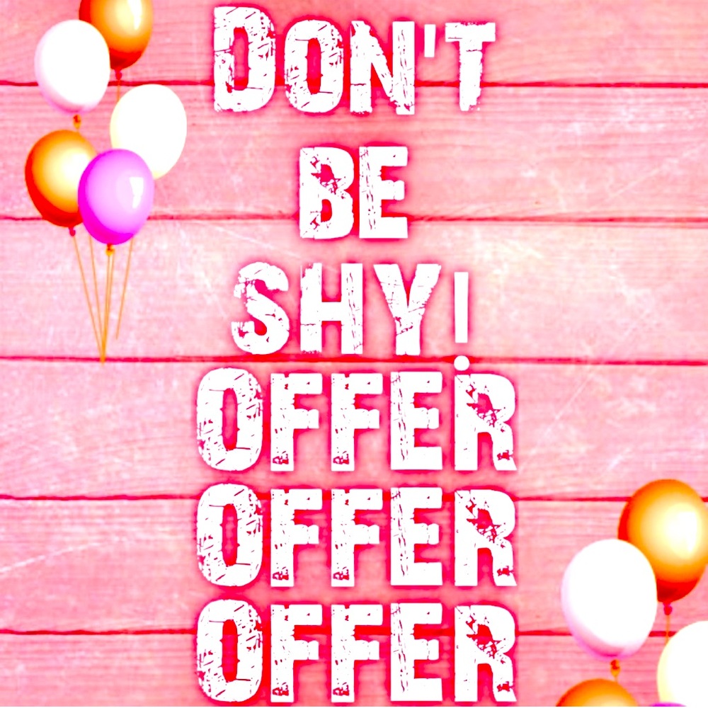 All reasonable offers are always accepted . ❤️